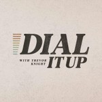 Logo of the podcast Dial It Up with Trevor Knight Podcast Dial It Up with Trevor Knight