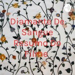 Logo of the podcast Diamante De Sangue Resumo Do Filme Podcast Diamante De Sangue Resumo Do Filme