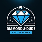 Logo of the podcast Diamonds & Duds: A Sci-Fi Review Podcast Diamonds & Duds: A Sci-Fi Review