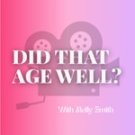 Did That Age Well? Podcast Did That Age Well?
