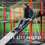 Logo of the podcast Did Ye Aye? Podcast Podcast Did Ye Aye? Podcast