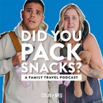 Did You Pack Snacks? A Family Travel Podcast Did You Pack Snacks? A Family Travel Podcast