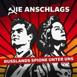 Logo of the podcast Die Anschlags – Russlands Spione unter uns Podcast Die Anschlags – Russlands Spione unter uns