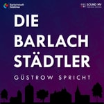 Logo of the podcast Die Barlachstädtler - Güstrow spricht Podcast Die Barlachstädtler - Güstrow spricht