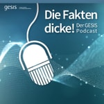 Logo of the podcast Die Fakten dicke! Der GESIS Podcast Podcast Die Fakten dicke! Der GESIS Podcast