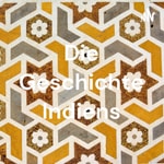 Logo of the podcast Die Geschichte Indiens Podcast Die Geschichte Indiens