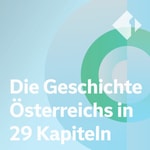Logo of the podcast Die Geschichte Österreichs in 29 Kapiteln Podcast Die Geschichte Österreichs in 29 Kapiteln