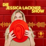 Die Jessica Lackner Show Podcast Die Jessica Lackner Show