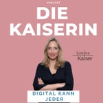 Logo of the podcast Die Kaiserin - DIGITAL KANN JEDER Podcast Die Kaiserin - DIGITAL KANN JEDER