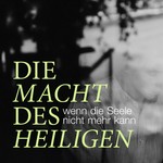 Logo of the podcast Die Macht des Heiligen – wenn die Seele nicht mehr kann Podcast Die Macht des Heiligen – wenn die Seele nicht mehr kann