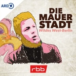 Logo of the podcast Die Mauerstadt – Wildes West-Berlin Podcast Die Mauerstadt – Wildes West-Berlin