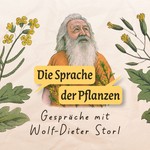 Logo of the podcast Die Sprache der Pflanzen – Gespräche mit Wolf-Dieter Storl Podcast Die Sprache der Pflanzen – Gespräche mit Wolf-Dieter Storl