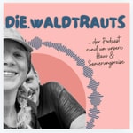 Logo of the podcast Die Waldtrauts Podcast Die Waldtrauts