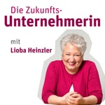 Logo of the podcast Die Zukunftsunternehmerin - Entspannt & erfolgreich Chefin sein Podcast Die Zukunftsunternehmerin - Entspannt & erfolgreich Chefin sein