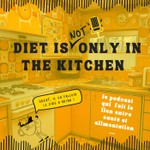 Logo of the podcast DIET IS NOT ONLY IN THE KITCHEN Podcast DIET IS NOT ONLY IN THE KITCHEN