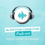 Dietitian Connection Podcast Podcast Dietitian Connection Podcast