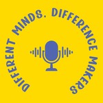 Logo of the podcast Different Minds, Difference Makers Podcast Different Minds, Difference Makers