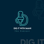 Logo of the podcast Dig It With Imani The Podcast Podcast Dig It With Imani The Podcast