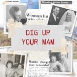 DIG UP YOUR MAM DIG UP YOUR MAM