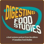Digesting Food Studies Podcast Digesting Food Studies