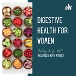 Podcast Digestive Health for Women Podcast: Nurture Your Gut
