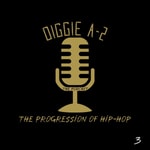 Diggie A-2: The Progression of Hip-Hop Podcast Diggie A-2: The Progression of Hip-Hop