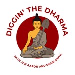 Diggin' the Dharma Podcast Diggin' the Dharma