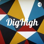 Logo of the podcast DigHigh Podcast DigHigh