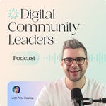 Logo of the podcast Digital Community Leaders Podcast Digital Community Leaders