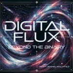 Digital Flux - Beyond the Binary Digital Flux - Beyond the Binary