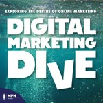 Digital Marketing Dive Podcast Digital Marketing Dive
