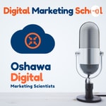 Logo of the podcast Digital Marketing School | Oshawa Digital Podcast Digital Marketing School | Oshawa Digital