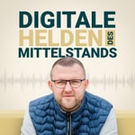 Logo of the podcast Digitale Helden des Mittelstands - Mit Markus Saft Podcast Digitale Helden des Mittelstands - Mit Markus Saft