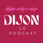 Logo of the podcast Dijon - Le podcast Podcast Dijon - Le podcast