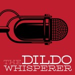 Dildo Whisperer Podcast Dildo Whisperer