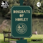Logo of the podcast Dingbats of Horley Podcast Dingbats of Horley