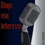 Dinge von Interesse Podcast Dinge von Interesse