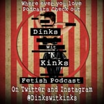 Podcast Dinks Wit Kinks Fetish Podcast