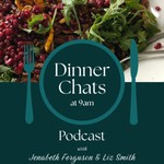 Podcast Dinner Chats at 9 AM