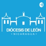 Logo of the podcast Diócesis de León de Nicaragua Podcast Diócesis de León de Nicaragua