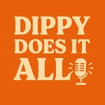 Logo of the podcast Dippy Does It All Podcast Dippy Does It All