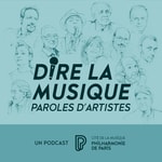 Logo of the podcast Dire la musique - Paroles d’artistes Podcast Dire la musique - Paroles d’artistes