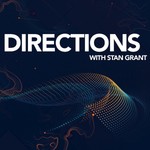 Directions with Stan Grant Podcast Directions with Stan Grant