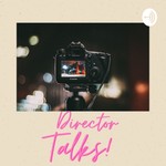 Director Talks Podcast Director Talks