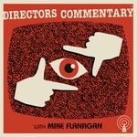 Logo of the podcast Directors Commentary with Mike Flanagan Podcast Directors Commentary with Mike Flanagan