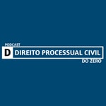 Logo of the podcast Direito Processual Civil do Zero Podcast Direito Processual Civil do Zero