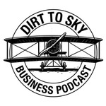 Dirt to Sky Business Podcast Podcast Dirt to Sky Business Podcast