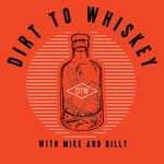 Logo of the podcast Dirt-to-Whiskey Podcast Podcast Dirt-to-Whiskey Podcast