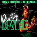 Logo of the podcast Dirty Divine: BDSM & Sacred Sex Podcast Dirty Divine: BDSM & Sacred Sex