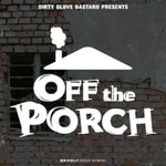 Logo of the podcast Dirty Glove Bastard: Off The Porch Podcast Dirty Glove Bastard: Off The Porch